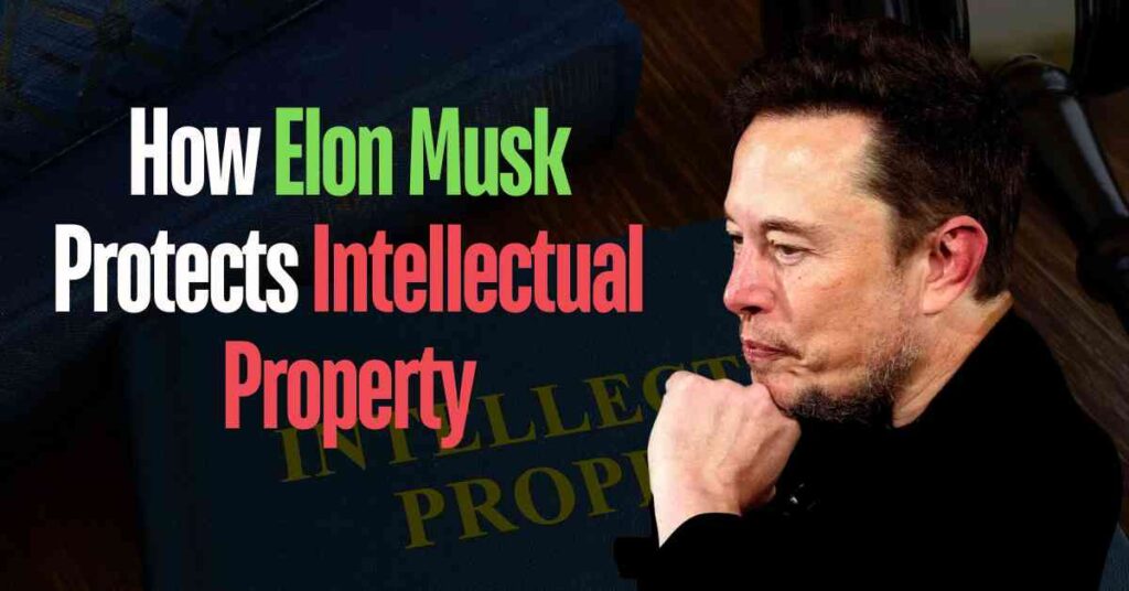 How Elon Musk Protects Intellectual Property_ Lessons for Entrepreneurs